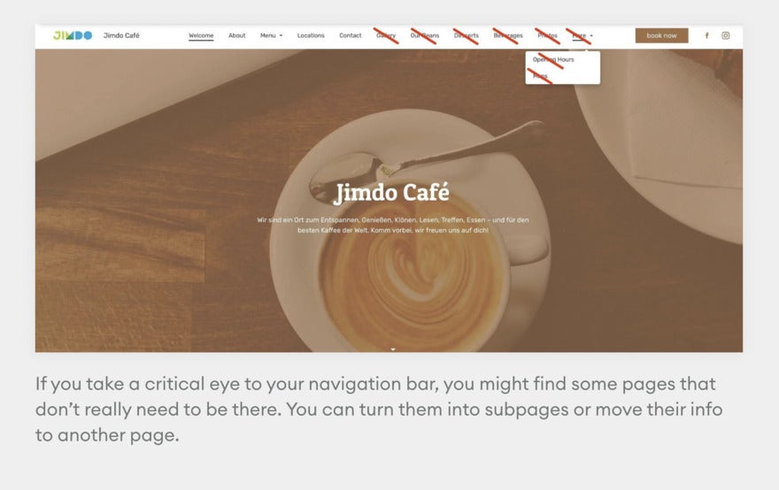 Streamline options A cluttered navigation bar with crossed out sections to highlight you only need to include the essential links