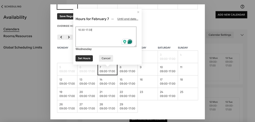 Acuity Scheduling Override Hours The Acuity Scheduling “Availability” page showing a smaller calendar popup where you can change the business hours for different dates – in this case, the 7th of February.